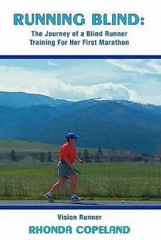 Paperback Running Blind: The Journey of a Blind Runner Training For Her First Marathon Book