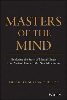 Hardcover Masters of the Mind: Exploring the Story of Mental Illness from Ancient Times to the New Millennium Book