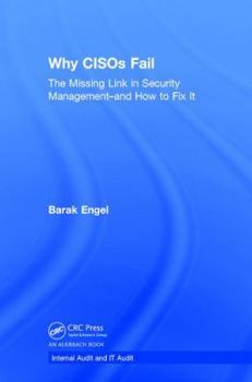 Hardcover Why Cisos Fail: The Missing Link in Security Management--And How to Fix It Book
