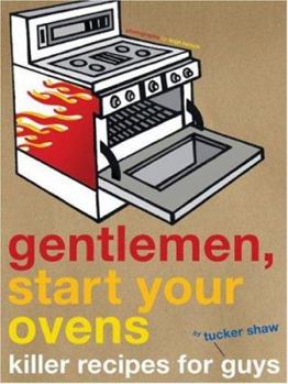 Paperback Gentlemen, Start Your Ovens: Killer Recipes for Guys Book