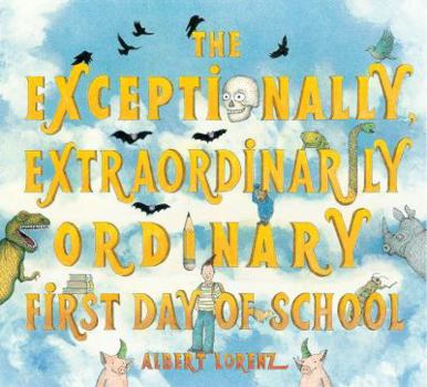 Hardcover The Exceptionally, Extraordinarily Ordinary First Day of School: A Picture Book