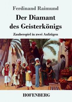 Paperback Der Diamant des Geisterkönigs: Zauberspiel in zwei Aufzügen [German] Book