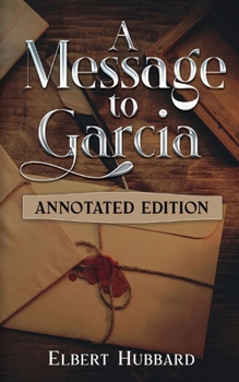 Paperback A Message to Garcia: Annotated Edition Book