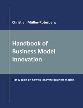 Paperback Handbook of Business Model Innovation: Tips & Tools on How to Innovate Business Models Book