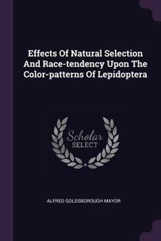 Paperback Effects Of Natural Selection And Race-tendency Upon The Color-patterns Of Lepidoptera Book