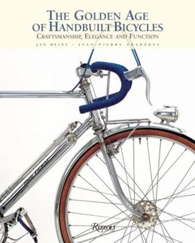 Hardcover The Golden Age of Handbuilt Bicycles: Craftsmanship, Elegance, and Function Book