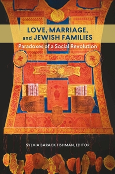 Love, Marriage, and Jewish Families: Paradoxes of a Social Revolution - Book  of the HBI Series on Jewish Women