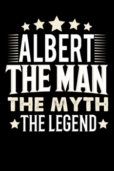 Paperback Notizbuch: Albert The Man The Myth The Legend (120 Blankoseiten als u.a. Tagebuch, Reisetagebuch f?r Vater, Ehemann, Freund, Kump [German] Book