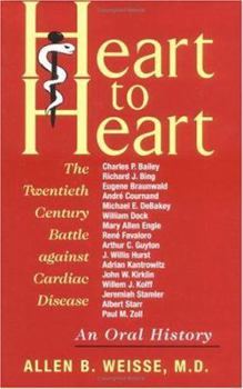 Hardcover Heart to Heart: The Twentieth Century Battle Against Cardiac Disease--An Oral History Book