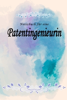 Notizbuch für eine Patentingenieurin: Notizbuch, Tagebuch oder Journal mit handgemaltem Blumen auf  Cover und linierten Seiten | 109 Seiten | ... Größe (6" x 9" - ca. Din-A5) (German Edition)