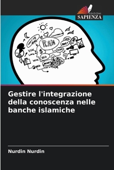 Paperback Gestire l'integrazione della conoscenza nelle banche islamiche [Italian] Book