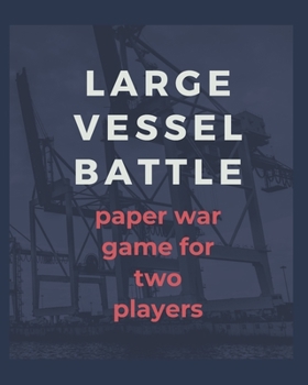 Paperback Large Vessel Battle Paper Game For Two Players: War Ships Note Game Book - 2 Player Rivalry - Combat Environment - Navigate the Murky Waters Ahead - M Book