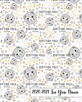 2020-2021 Two Year Planner: Cute Scottish Fold Kittens Cover on a Weekly Monthly Planner Organizer. Perfect 2 Year Motivational Planner, Agenda, ... crazy cat lovers! (Cat Lovers 2 Year Planner)