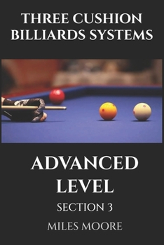 THREE CUSHION BILLIARDS SYSTEMS - ADVANCED LEVEL - SECTION 3: Mastery is not a destination, but a continuous learning process. (THE BEGINNER SERIES)