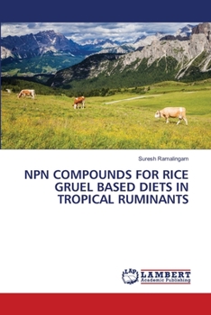 Paperback Npn Compounds for Rice Gruel Based Diets in Tropical Ruminants Book
