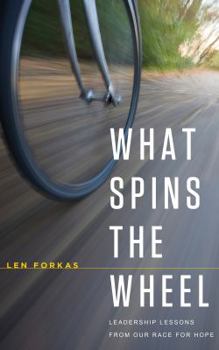 Paperback What Spins the Wheel: Leadership Lessons From Our Race for Hope Book