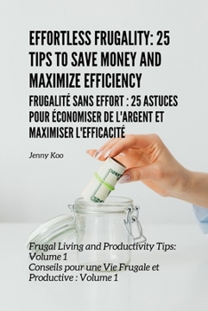 Frugalité sans Effort : 25 Astuces pour Économiser de l'Argent et Maximiser l'Efficacité: Conseils pour une Vie Frugale et Productive : Volume 1 ... Challenges and Obstacles) (French Edition)