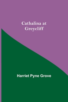 Cathalina At Greycliff - Book #1 of the Greycliff Girls