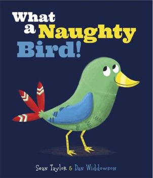Paperback What a Naughty Bird Book