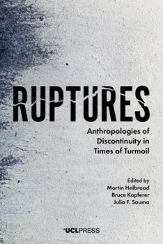 Hardcover Ruptures: Anthropologies of Discontinuity in Times of Turmoil Book