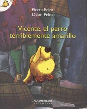 Paperback Vicente, El Perro Terriblemente Amarillo [Spanish] Book