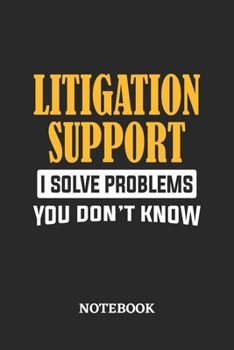 Paperback Litigation Support I Solve Problems You Don't Know Notebook: 6x9 inches - 110 ruled, lined pages - Greatest Passionate Office Job Journal Utility - Gi Book