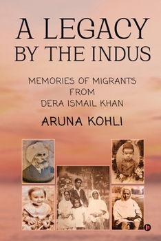 Paperback A Legacy by the Indus: Memories of Migrants from Dera Ismail Khan Book