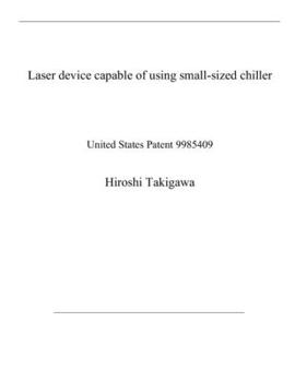 Paperback Laser device capable of using small-sized chiller: United States Patent 9985409 Book