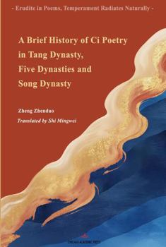 Erudite in Poems, Temperament Radiates Naturally: A Brief History of Ci Poetry in Tang Dynasty (618-907), Five Dynasties (907-960) and Song Dynasty (960-1279)