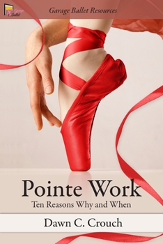 Paperback Pointe Work: Ten Reasons - Why and When Book