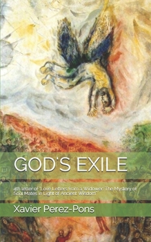God's Exile: 4th letter of Love Letters from a Widower: The Mystery of Soul Mates in Light of Ancient Wisdom