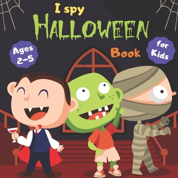 I Spy Halloween Book for Kids Ages 2-5: Guessing Game Fun Workbook Spooky Scary Things, Cute Stuff, activity Game For Little ... gift present for halloween | Color interior
