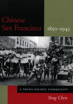 Hardcover Chinese San Francisco, 1850-1943: A Trans-Pacific Community Book