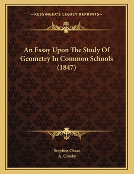 Paperback An Essay Upon The Study Of Geometry In Common Schools (1847) Book
