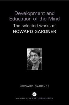 Paperback The Development and Education of the Mind: The Selected Works of Howard Gardner Book
