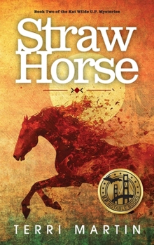 Straw Horse: A Kat Wilde Upper Peninsula (U.P.) Michigan Mystery
