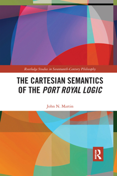 Paperback The Cartesian Semantics of the Port Royal Logic Book