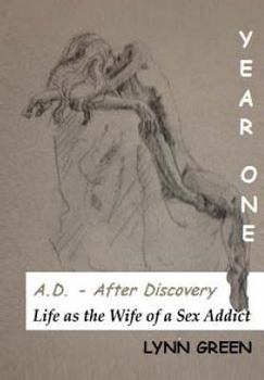 Paperback A.D. - After Discovery Life as the Wife of a Sex Addict: Year One Book