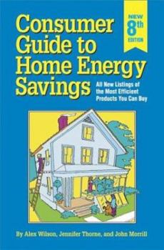Paperback Consumer Guide to Home Energy Savings: All New Listings of the Most Efficient Products Book