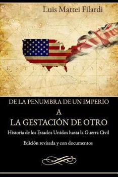 Paperback De la penumbra de un imperio a la gestacion de otro: Edición revisada y con documentos [Spanish] Book