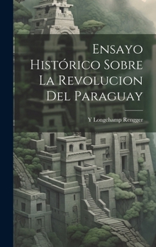 Hardcover Ensayo Histórico Sobre La Revolucion Del Paraguay [Catalan] Book