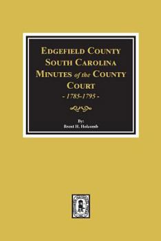 Paperback Edgefield County, South Carolina, Minutes of the County Court, 1785-1795. Book