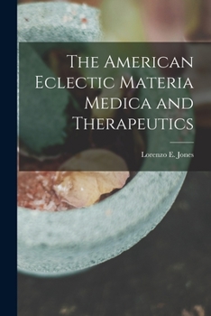 Paperback The American Eclectic Materia Medica and Therapeutics Book