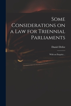 Paperback Some Considerations on a Law for Triennial Parliaments: With an Enquiry .. Book