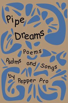Paperback Pipe Dreams: Poems, Psalms and Songs Book