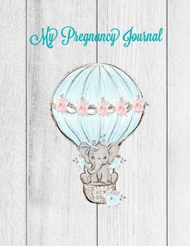 My Pregnancy Journal: A Keepsake Book With Prompts You Can Record Your Pregnancy Memories, Perfect Gift For Special Mom Expecting A Baby