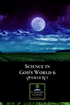Paperback Science in God's World 6 Answer Key: For the Textbook, Unit Test Book, and Quarterly Exams Book
