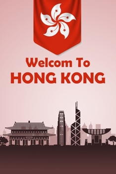 Welcom To HONG KONG: (Travel Journal) (Travel Notebook) (Travel Diary) Lined Journal, 120 Pages, 6" x 9", Amazing design and high quality cover.