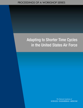 Paperback Adapting to Shorter Time Cycles in the United States Air Force: Proceedings of a Workshop Series Book