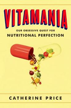 Hardcover Vitamania: Our Obsessive Quest for Nutritional Perfection Book